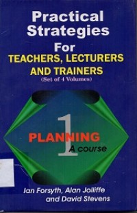 Practical Strategies for Teachers, Lectures and Trainers : Planning A Course