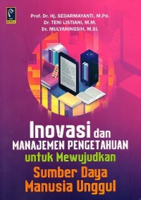 Inovasi Dan Manajemen Pengetahuan Untuk Mewujudkan Sumber Daya Manusia Unggul