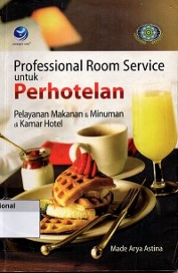 Professional Room Service untuk Perhotelan : Pelayanan Makanan dan Minuman di Kamar Hotel