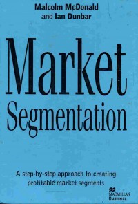 Market Segmentation: A Step-By-Step Approach To Creating Profitable Market Segments