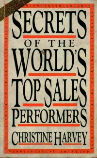 Secrets Of The World's Top Sales Performers