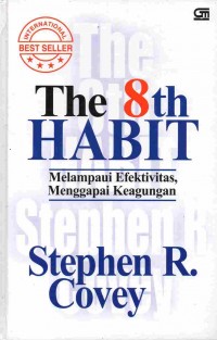 The 8th Habit : Melampaui Efektivitas, Menggapai Keagungan