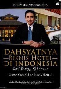 Dahsyatnya Bisnis Hotel di Indonesia : Smart Strategy, High Revenue