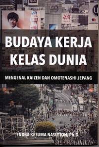 Budaya Kerja Kelas Dunia : Mengenal Kaizen dan Omotenashi Jepang