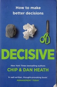 Decisive : How to Make Better Decisions