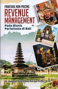 Pratikal Revenue Management: Pada Bisnis Pariwisata di Bali