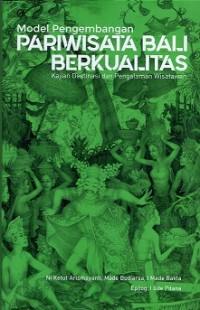 Model Pengembangan Pariwisata Bali Berkualitas: Kajian Destinasi dan Pengalaman Wisatawan