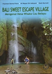 Bali Sweet Escape Village :  Mengenal Desa Wisata Cau Belayu