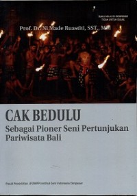 Cak Bedulu : Sebagai Pioner Seni Pertunjukan Pariwisata Bali