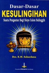 Dasar - Dasar Kesulingihan: Suatu Pengantar Bagi Sisya Calon Sulinggih