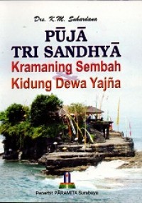 Puja Tri Sandhya: Kramaning Sembah Kidung Dewa Yajna