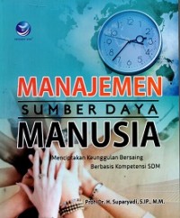 Manajemen Sumber Daya Manusia (Menciptakan Keunggulan Bersaing Berbasis Kompetensi Sdm)